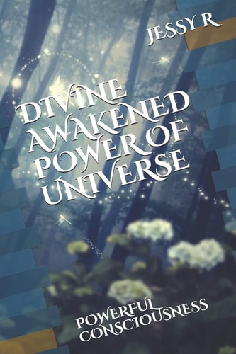 Divine Awakened Power of Universe Powerful Consciousness