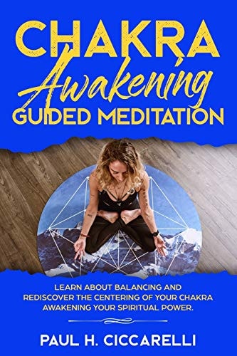 Chakra Awakening Guided Meditation Learn About Balancing and Rediscover the Centering of Your Chakra Awakening Your Spiritual Power