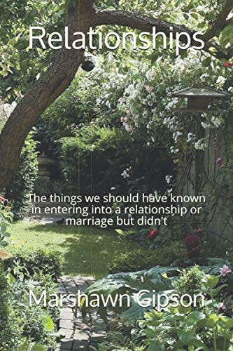Relationships The Things We Should Have Known in Entering Into a Relationship Or Marriage But Didn't