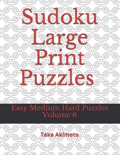 Sudoku Large Print Puzzles Volume 6 Easy Medium Hard Puzzles