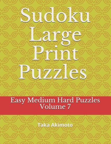 Sudoku Large Print Puzzles Volume 7 Easy Medium Hard Puzzles