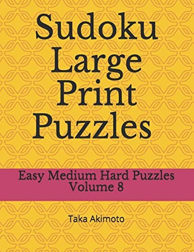 Sudoku Large Print Puzzles Volume 8 Easy Medium Hard Puzzles