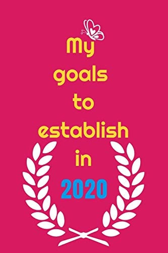 My Goals to Etablish In 2020 Writing Your Goals on Paper Can Make You More Accountable