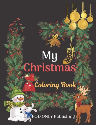 My Christmas Coloring Book The Alternative To Good Design Is Always Bad Coloring An Adult Coloring Book Pages Designed To Inspire Creativity Inner Peace Calm And Focus