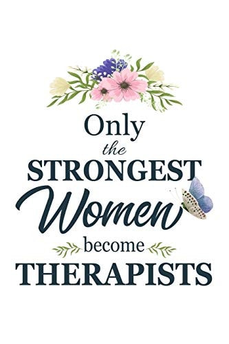 Only The Strongest Women Become Therapists Therapist Gifts for Women Gifts For Therapists 6x9 120 Pages Gifts For Respiratory Therapists