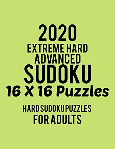 2020 Extreme Hard Advanced Sudoku 16*16 Puzzles Hard Level for Adults - All 16*16 Hard 80+ Sudoku - Sudoku Puzzle Books - Sudoku Puzzle Books Hard - Large Print Sudoku Puzzle Books For Adults - Sudoku Advanced