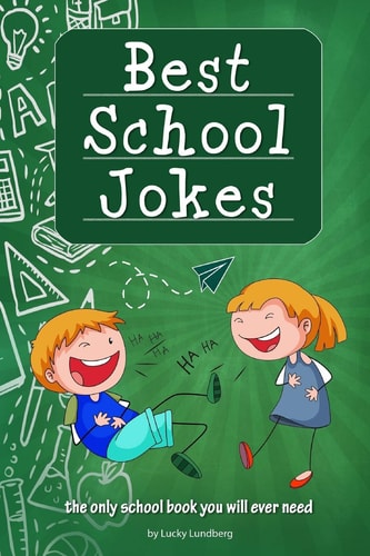 Best School Jokes The Only School Book You Will Ever Need