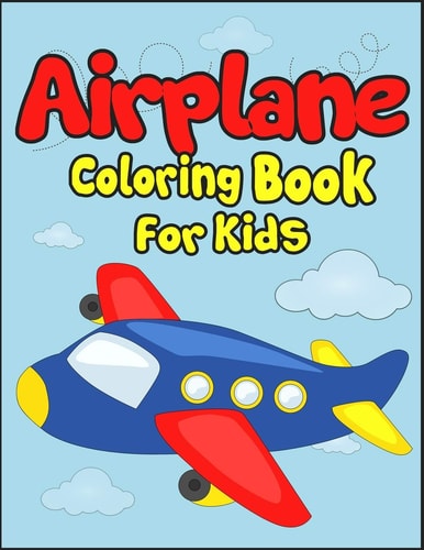 Airplane Coloring Book for Kids 50+ Black And White Aircraft Drawings to Color! Kids Holiday Activity Book. Perfect Gift for Aviation Lover Kids!