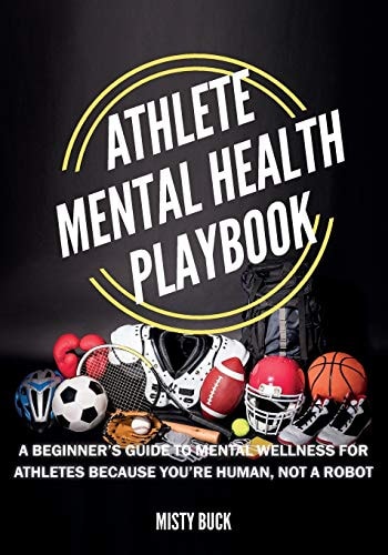 Athlete Mental Health Playbook A Guide to Mental Wellness for Athletes