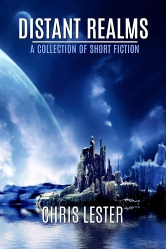Distant Realms A Collection of Short Fiction