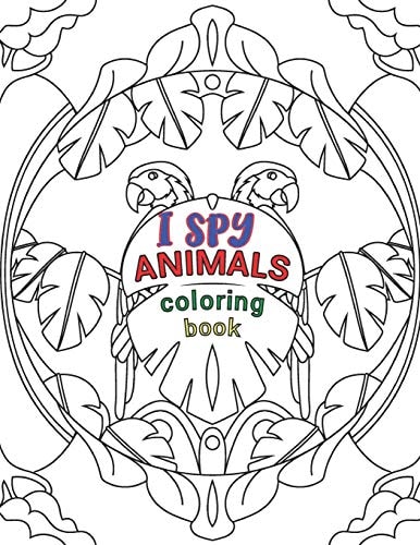 I Spy Animals Coloring Book Animals Coloring Book For Kids And Adult, Circle Animals Pictures,30 Different Pages 8.5X11 Inches.