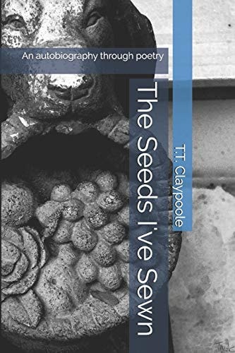 The Seeds I've Sewn An Autobiography Through Poetry