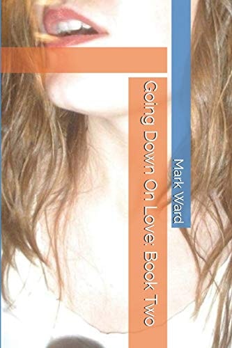 Going Down On Love Book Two
