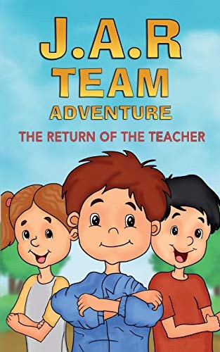 J. A. R. Team Adventure The Return of the Teacher