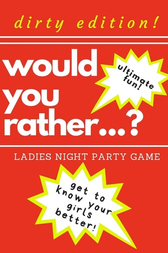 Would You Rather...? Ladies Night Party Game. Dirty Edition! Ultimate Fun. Get to Know Your Girls Better! The Perfect Bachelorette Party Game Or Gift. Bridal Shower Games. For Adults Only! Dirty Challenges and Naughty Questions!