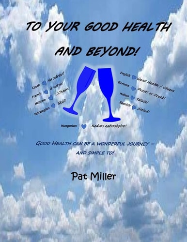 To Your Good Health and Beyond