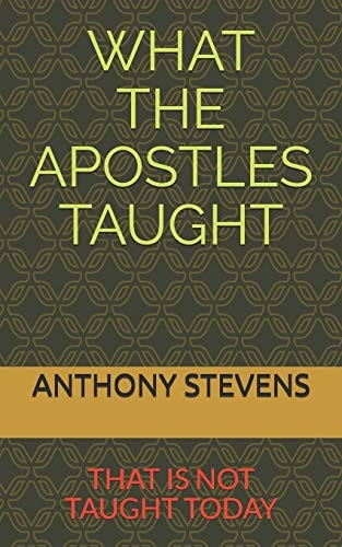 What the Apostles Taught That Is Not Taught Today