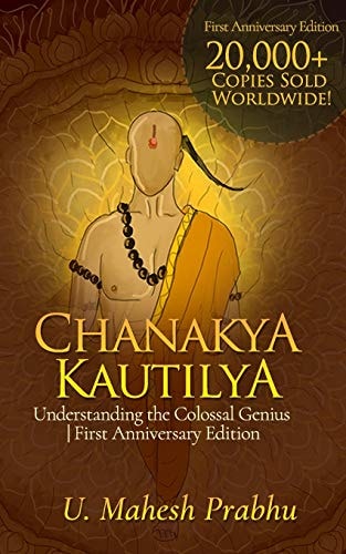 Chanakya Kautilya Understanding the Colossal Genius First Anniversary Edition