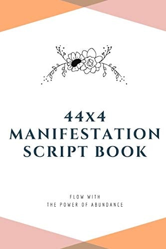 44x4 Manifestation Script Book Flow with the Power of Abundance