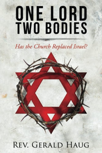 One Lord, Two Bodies Has the Church Replaced Israel?