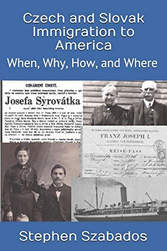 Czech and Slovak Immigration to America When, Why, How, and Where