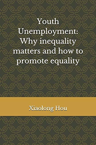 Youth Unemployment Why Inequality Matters and how to Promote Equality