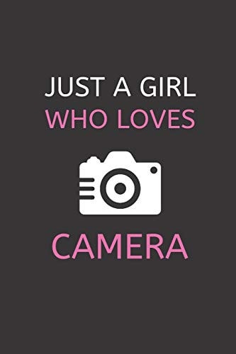Just a Girl Who Loves Camera 120 Pages, 6 X 9 Size
