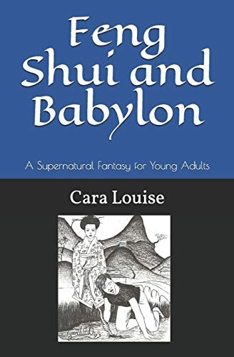 Feng Shui and Babylon A Supernatural Fantasy for Young Adults