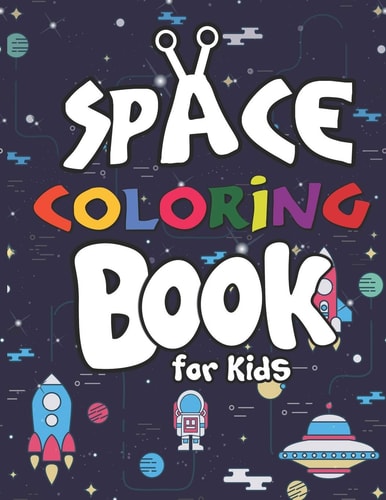 Space Coloring Book for Kids Planets, Astronauts, Rocket, UFOs, Aliens and Many More! Outer Space Coloring Books for Curious Kids!