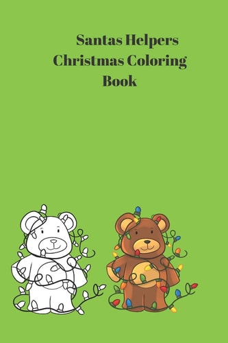 Santa's Helpers Christmas Coloring Book Medium Size 6x9 Inch Christmas Coloring Book with 47 Coloring Pages Featuring Santa, Bears, Penguins and More.