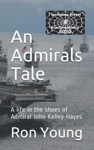 An Admirals Tale A Life in the Shoes of Admiral John Kelley Hayes