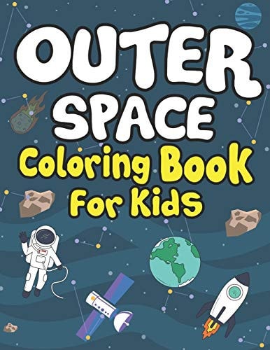 Outer Space Coloring Books for Kids Planets, Astronauts, Rocket, UFOs, Aliens and Many More! Coloring Books for Curious Toddlers!