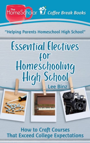 Essential Electives for Homeschooling High School How to Craft Courses That Exceed College Expectations