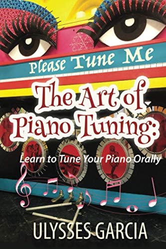 The Art of Piano Tuning Learn to Tune Your Piano Orally