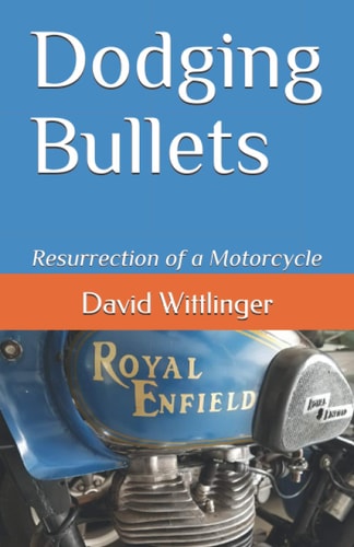 Dodging Bullets Resurrection of a Motorcycle