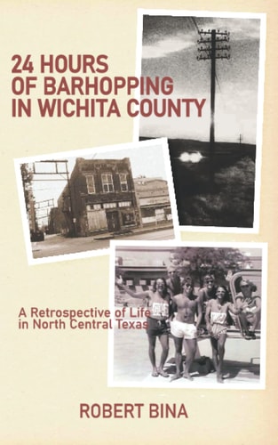 24 Hours of Barhopping in Wichita County A Retrospective of Life in North Central Texas