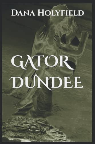 Gator Dundee A Romantic Comedy Hot As Cayenne