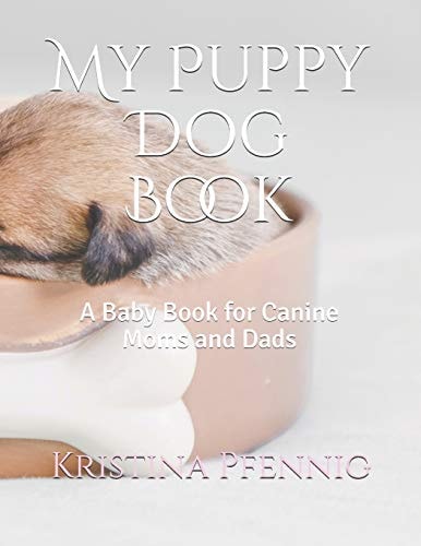 My Puppy Dog Book A Baby Book for Canine Moms and Dads