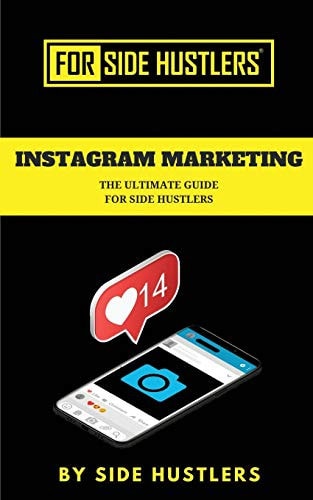 Instagram Marketing The Ultimate Guide for Side Hustlers