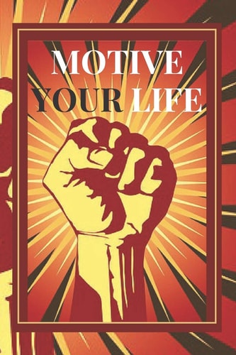 Motive Your Life Unleash Your Full Potential