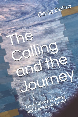 The Calling and the Journey The Christian Calling and Journey in Christ