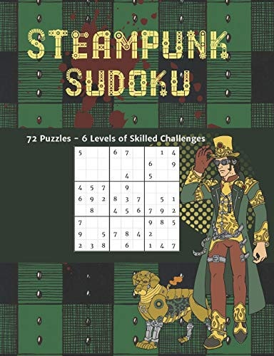 Steampunk Sudoku 72 Puzzles 6 Levels of Skilled Challenges Novelty Themed Brain Games to Challenge and Frustrate