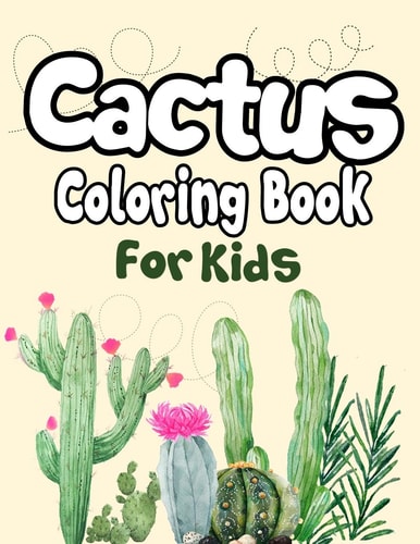 Cactus Coloring Book for Kids 50+ Coloring Pages! Cactus Drawing Book for Kids and Grown-Ups