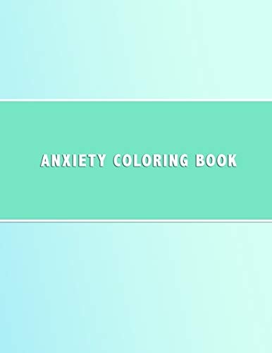 Anxiety Coloring Book Simple Shape Based Colouring Book for Anxiety Management - Anti Anxious Color in Activity Book for Teenagers and Adults to Reduce Stress and Treat Worry - Geometric Colour in Pages and Pale Blue Cover