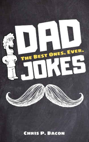Dad Jokes The Best Ones. Ever.