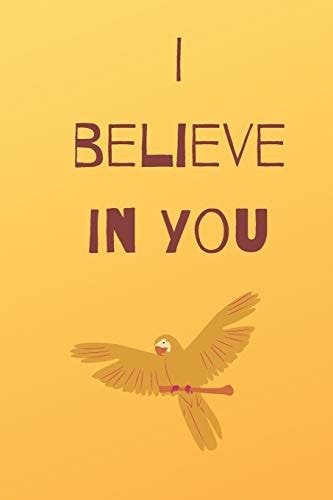 I Believe in You Notebook for Motivation Inspiring Notebook