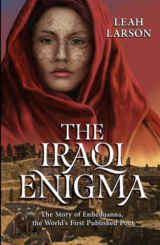 The Iraqi Enigma "The Story of Enheduanna, the World's First Published Poet"