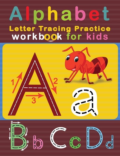 Alphabet Letter Tracing Practice Workbook for Kids ABC Letter Tracing Solution for Pre K, Kindergarten and Kids Ages 3-5