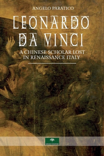 Leonardo Da Vinci A Chinese Scholar Lost in Renaissance Italy