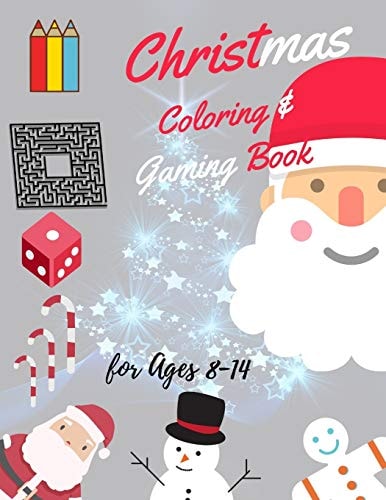 Christmas Coloring and Gaming Book For 8-14 Filled with Complex and Fun Brain Teasers That Range in Difficulty, Packed with Full-Page Designs of Santa Claus, Reindeer, Snowmen, Christmas Trees, and Much More